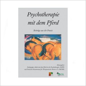 Psychotherapie mit dem Pferd - Beiträge aus der Praxis - Band 1